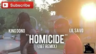 King Dono x Lil Savo - Homicide (187 Remix) (Official Video) Shot By @SoldierVisions