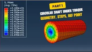 Abaqus Tutorial #8 | Circular Shaft Under Torque Load | Part1