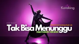 💫 TAK BISA MENUNGGU &ndash; ERIE SUZAN &ndash; R&B FUSION VERSION - COVER BY KANDANG MUSIC LAB