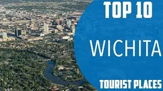 Top 10 Best Tourist Places to Visit in Wichita, Kansas | USA - English