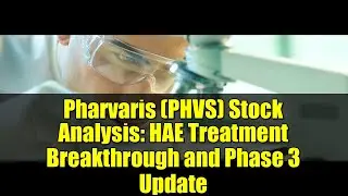 Pharvaris (PHVS) Stock Analysis: HAE Treatment Breakthrough and Phase 3 Update