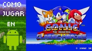 Como jugar Sonic classic h&eacute;roes en celular