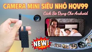 Camera Mini Si&ecirc;u Nhỏ HQV99 Wifi &ndash; C&aacute;ch C&agrave;i App, Xem, V&agrave; Lưu Video Dễ D&agrave;ng cho điện thoại Android