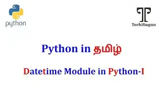 #30 | Python Tutorial for Beginners | Datetime Module (Dates, Times, Timedelta) Tamil-Part I|தமிழில்