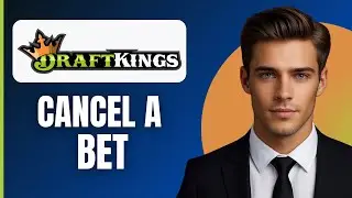 How To Cancel A Bet on DraftKings (2026)