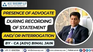 Presence of Advocate during Recording of Statement and/ or Interrogation || CA (Adv) Bimal Jain