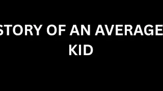Story Of An Average Kid