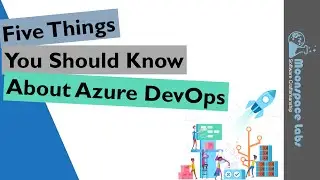 5 Things You Should Know About Azure DevOps