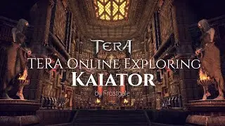 TERA Online Exploring | Kaiator