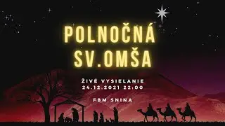 Živé vysielanie - 24.12.2021 - Polnočná sv. omša  - 22:00hod - FBM Snina