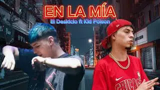 El Deskicio - En la m&iacute;a ft Kid Poison (Prod.Geeflow x Youpickupthephone)