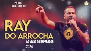 RAY DO ARROCHA AO VIV&Atilde;O DO IMPERADOR 2024 JORGECDS
