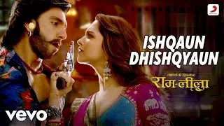 Ishqaun Dhishqyaun Full Song (Video) - Ram-Leela | Deepika & Ranveer | Aditya Narayan