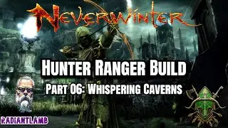 Neverwinter Hunter Ranger Build - Part 6: Whispering Caverns Walkthrough