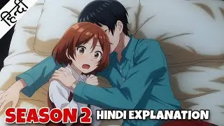I'm Getting Married to a Girl I Hate in My Class SEASON 2 Explained In HINDI❤️| PART 1-12 |