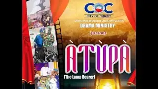 ATUPA DRAMA (THE LAMP BEARER) || COC STAGE DRAMA PRESENTATION || 20OCT2024