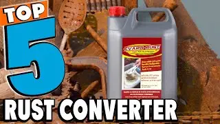 Best Rust Converter Reviews 2026 | Best Budget Rust Converters (Buying Guide)