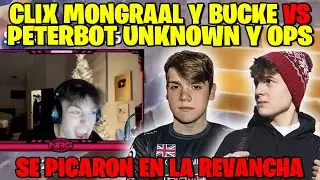CLIX MONGRAAL Y BUCKE VS PETERBOT UNKNOWN ARMY Y OPS | BUCKE SE PONE MUY TRYHARD EN LA REVANCHA