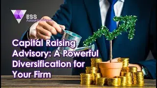 Capital Raising Advisory: A Powerful Diversification for Your Firm (2025)[AM413]