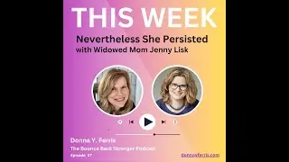 #57 - Nevertheless She Persisted with Widowed Mom Jenny Lisk - Bounce Back Stronger Podcast #grief