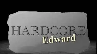 Hardcore Edward Plays...