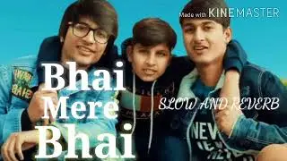 Bhai Mere Bhai (Slowed+Reverb) - Saaj Bhatt | Sourav Joshi | Sahil Joshi | Piyush Joshi