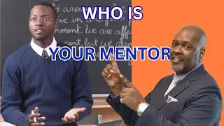 WHO'S YOUR MENTOR...ARE THEY THE RIGHT FIT?