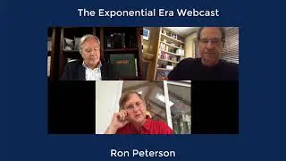 The Exponential Era Webcast with Ron Peterson