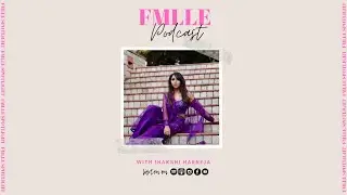 How to balance being a full-time banker AND an influencer with Inakshi Harneja | FMLLE Spotlight |