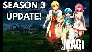 HUGE UPDATE: Magi Season 3 Why It Hasn&rsquo;t Happened Yet and Why There&rsquo;s Still Hope!