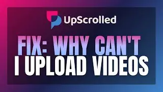 UpScrolled Why Can't I Upload Videos? 📤 Fix Posting Errors! 🚫