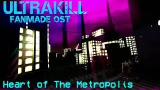 Heart of the Metropolis - ULTRAKILL UST | 2-1B Theme REMASTERED