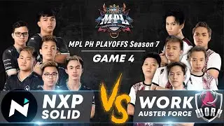 NXP VS WORK AUSTER FORCE | GAME 4 | MPL PH PLAYOFFS S7