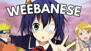 Weebanese: The Language of Anime Fans
