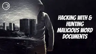 Hacking with & Hunting Malicious Word Documents