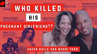 Who killed his pregnant girlfriend? (The Dark Side of Love Podcast: Ep 3: Marni Yang & Shaun Gayle)