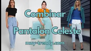 Outfits con Pantal&oacute;n celeste para mujer - MUY TRENDY