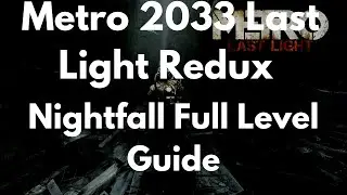 Metro 2033 Last Light Redux Nightfall Full Level Guide