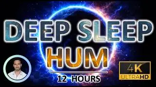 Deepest Sleep Hum | Lowest Bass Tones for Anxiety and Stress Relief | Stay in Deep Slumber 12 Hours