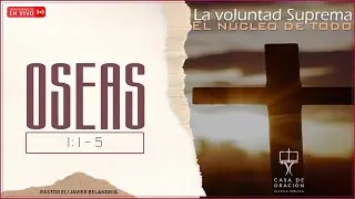 Iglesia Bíblica Casa de Oración - La Voluntad Suprema - Oseas 1: 1-5 - Octubre 05, 2023