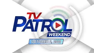 TV Patrol Weekend Livestream | October 2, 2022 Full Episode Replay