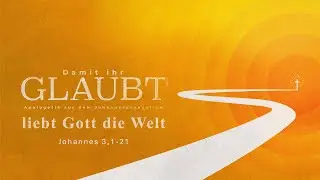 Damit ihr glaubt liebt Gott die Welt // Dr. Johannes Schröder