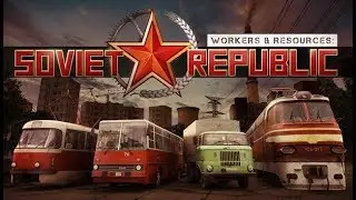Workers & Resources: Soviet Republic 18.03.2019 | [RUS] Stream