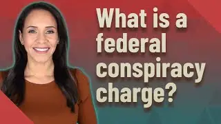 What is a federal conspiracy charge?