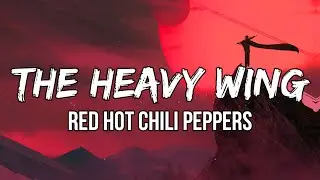 Red Hot Chili Peppers - The Heavy Wing (Lyrics) | Golden light. Streamin' from your eyes