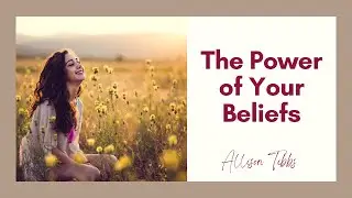 The Power of Your Beliefs | Conversation with Allison Tibbs