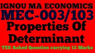 #IGNOU MA ECONOMICS#MEC-103 Quantitative Methods#Properties Of Determinant#TEE Asked Carrying 12