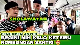 PENGAMEN ANYER ✓ BARENG SANTRI LAGI DONG 🤩