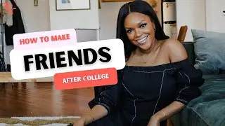 How to Make Friends After College | Dealing with Post-Grad Loneliness