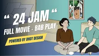 24 JAM FULL MOVIE - BAB PLAY @Dhot #babplay #dhotdesign #animasi